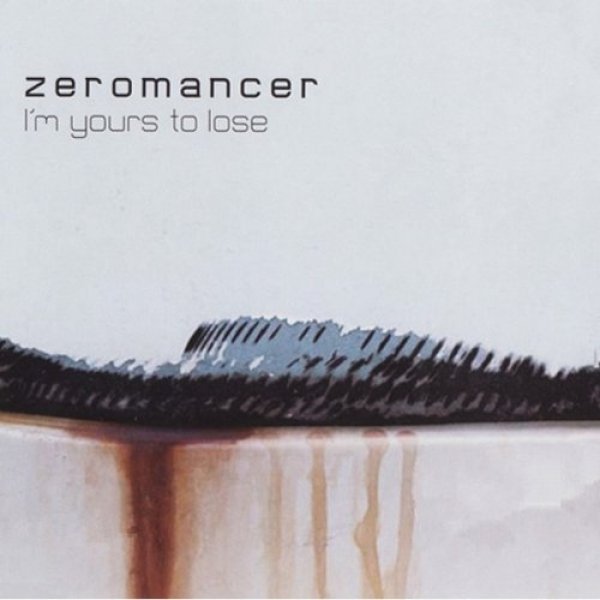 Zeromancer : I'm Yours To Lose"