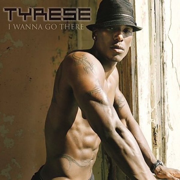 I Wanna Go There - Tyrese