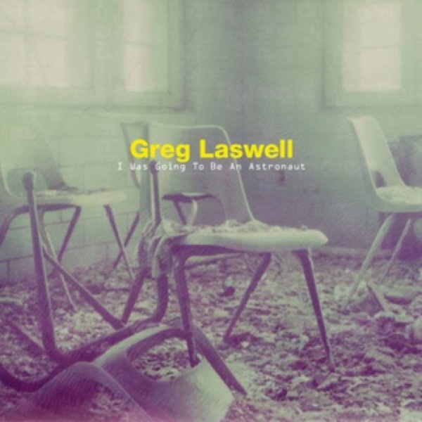 Greg Laswell : I Was Going to Be an Astronaut