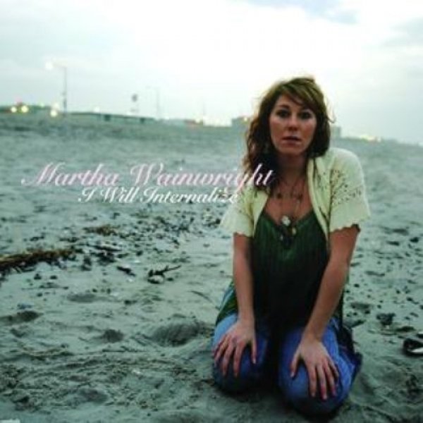 Martha Wainwright : I Will Internalize