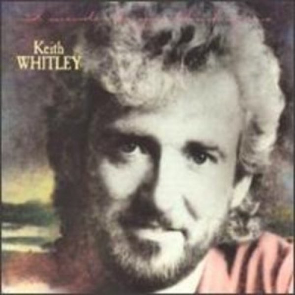 Keith Whitley : I Wonder Do You Think of Me