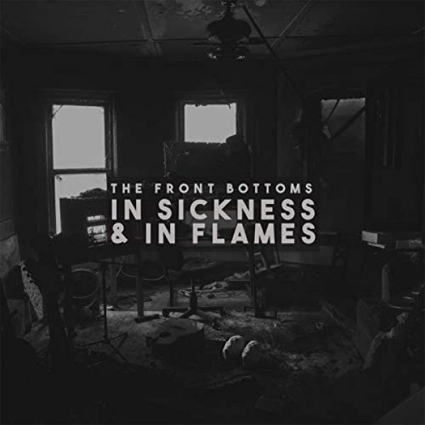 The Front Bottoms : In Sickness And In Flames