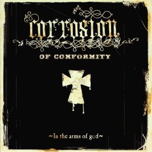 Corrosion of Conformity : In the Arms of God