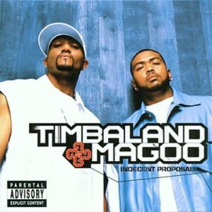 Indecent Proposal - Timbaland & Magoo