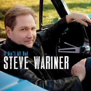 Steve Wariner : It Ain't All Bad