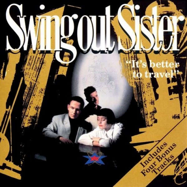 Swing Out Sister : It's Better to Travel