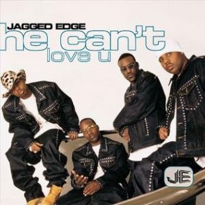 Jagged Edge : He Can't Love U