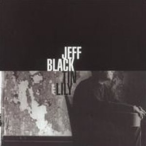 Jeff Black : Tin Lily