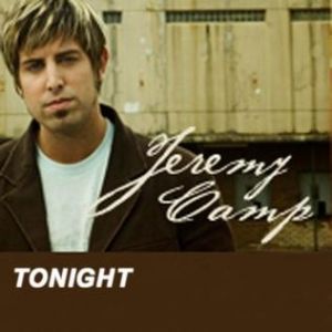 Jeremy Camp : Tonight