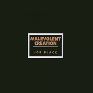 Malevolent Creation : Joe Black