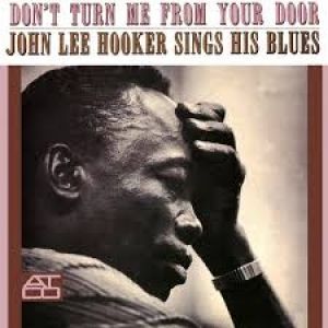 John Lee Hooker : Don't Turn Me from Your Door