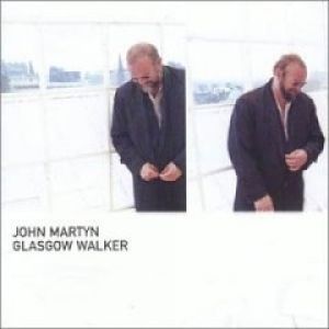 John Martyn : Glasgow Walker