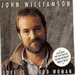 John Williamson : Love Is a Good Woman