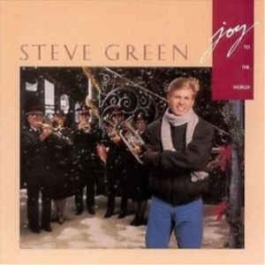 Steve Green :  Joy To the World