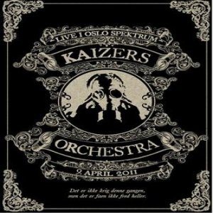 Kaizers Orchestra : Live i Oslo Spektrum