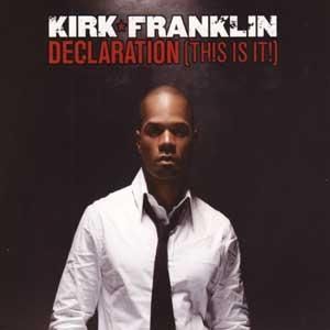 Kirk Franklin : Declaration (This is It)