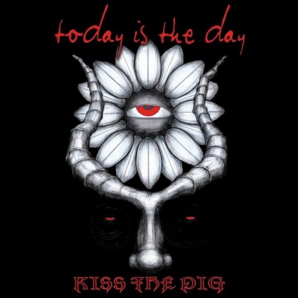 Kiss the Pig - Today Is The Day