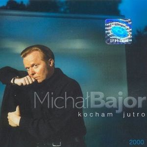 Kocham jutro - Michał Bajor