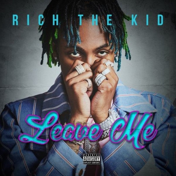 Rich The Kid : Leave Me