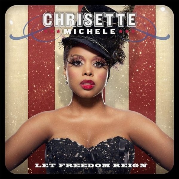 Chrisette Michele : Let Freedom Reign