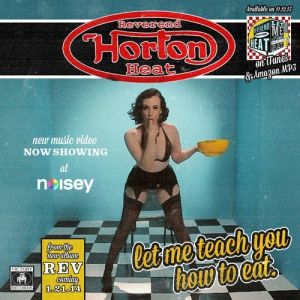 Reverend Horton Heat : Let Me Teach You How to Eat