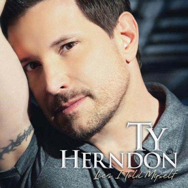 Ty Herndon : Lies I Told Myself