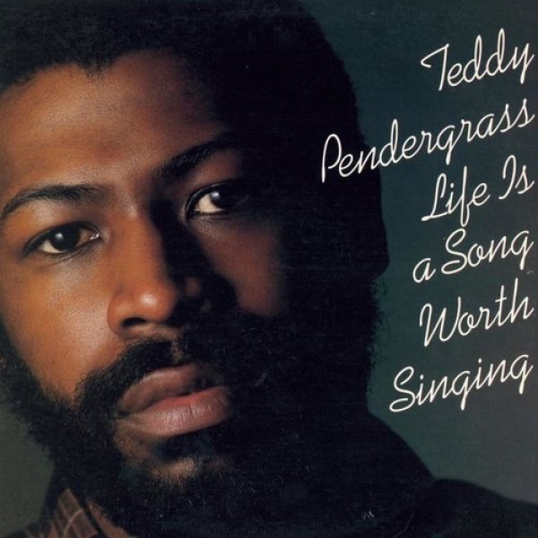 Teddy Pendergrass : Life Is a Song Worth Singing