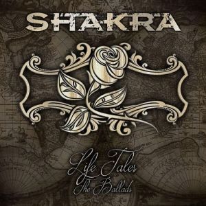 Shakra : Life Tales - The Ballads