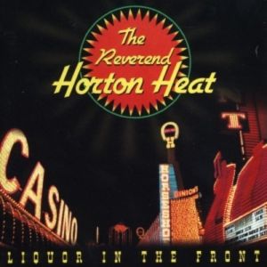 Reverend Horton Heat : Liquor in the Front