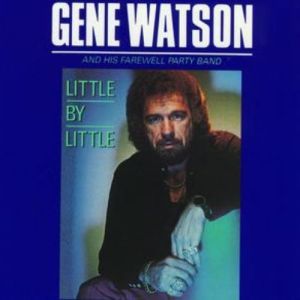 Gene Watson : Little By Little