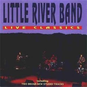 Little River Band : Live Classics