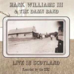 Hank Williams III : Live In Scotland