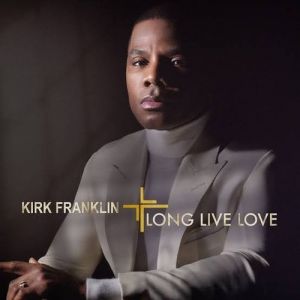 Kirk Franklin : Long Live Love