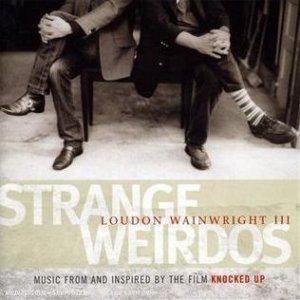 Loudon Wainwright III : Strange Weirdos