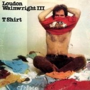 T Shirt - Loudon Wainwright III