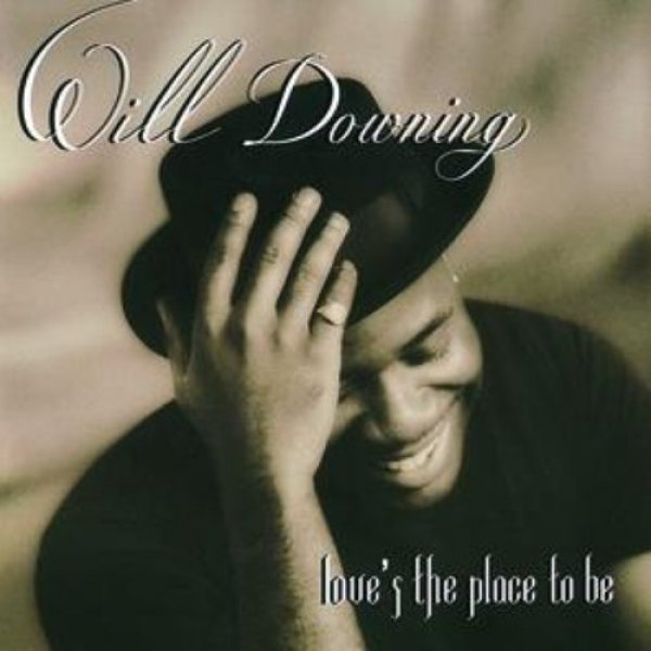 Will Downing : Love's the Place to Be