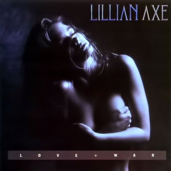 Lillian Axe : Love + War