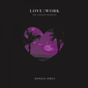 Songs: Ohia : Love & Work: The Lioness Sessions