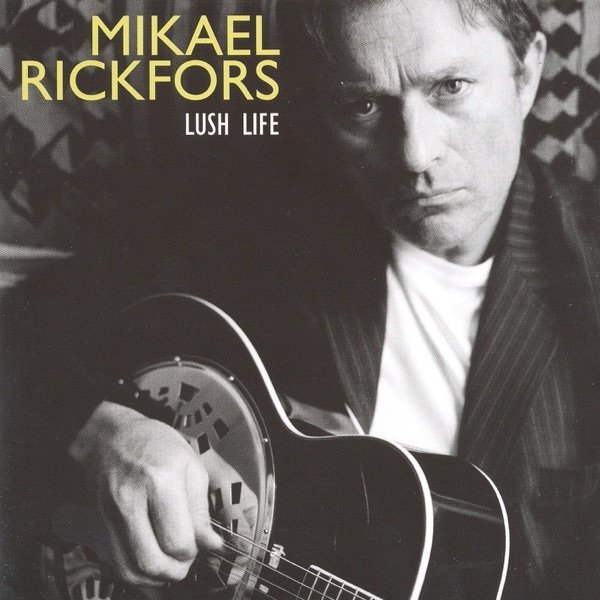 Mikael Rickfors : Lush life