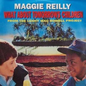 Maggie Reilly : What About Tomorrows Children