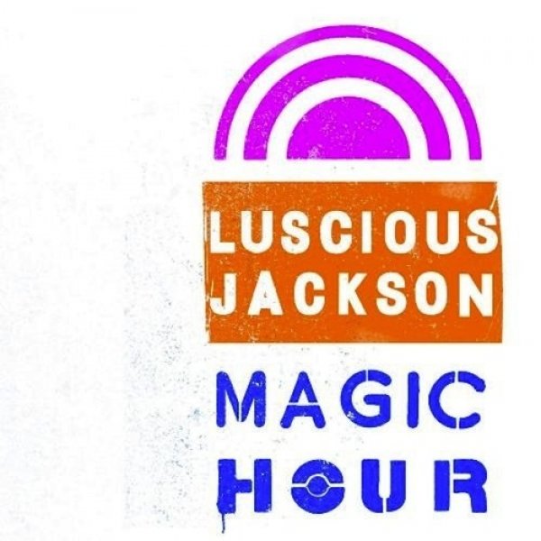 Luscious Jackson : Magic Hour