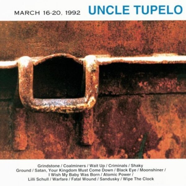 Uncle Tupelo : March 16–20, 1992