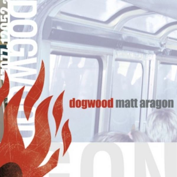 Dogwood : Matt Aragon
