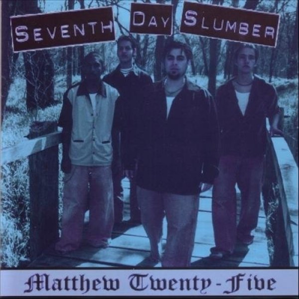 Seventh Day Slumber : Matthew Twenty Five