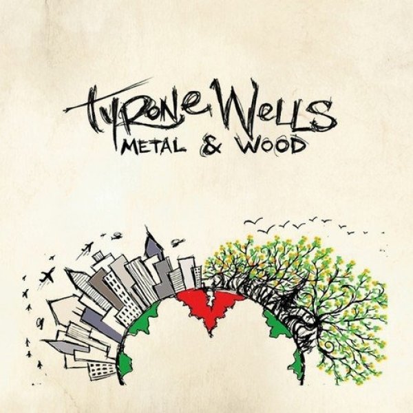 Tyrone Wells : Metal and Wood