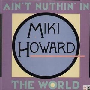 Ain't Nuthin' in the World - Miki Howard