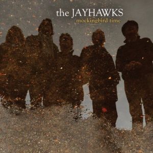 The Jayhawks : Mockingbird Time