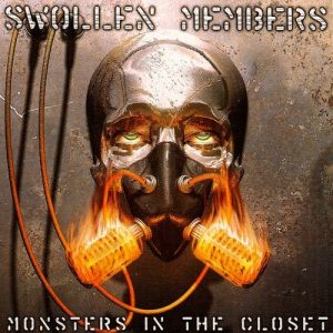 Swollen Members : Monsters In the Closet