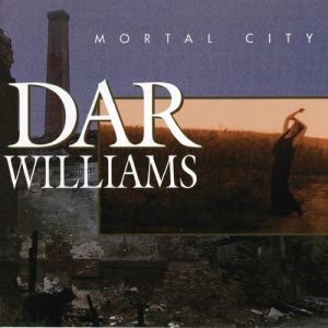 Dar Williams : Mortal City