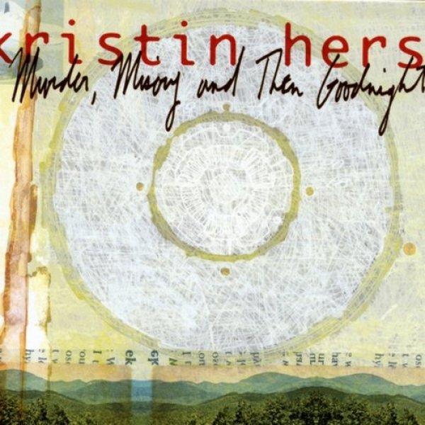 Kristin Hersh : Murder, Misery and Then Goodnight